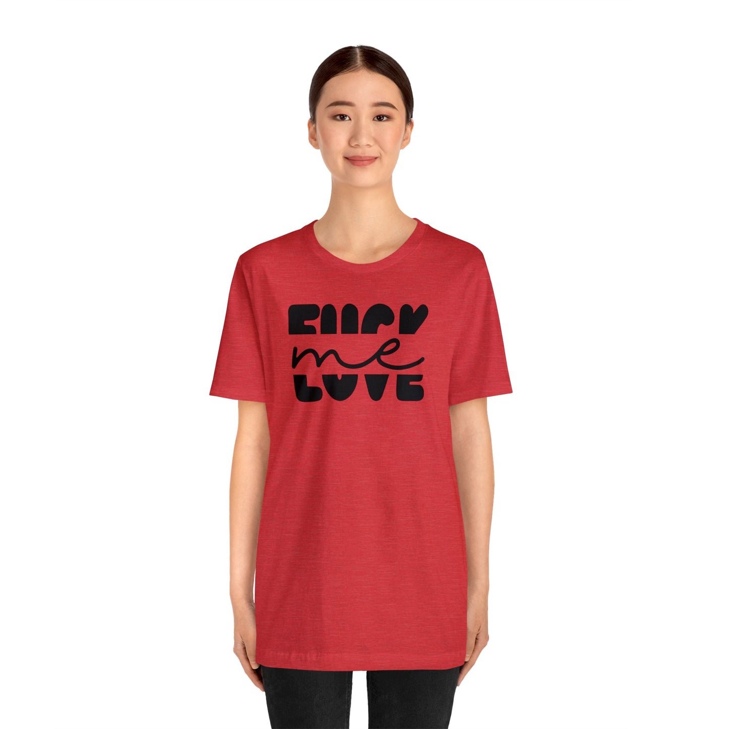 "Fuck Me Love Me" Unisex Short Sleeve Tee