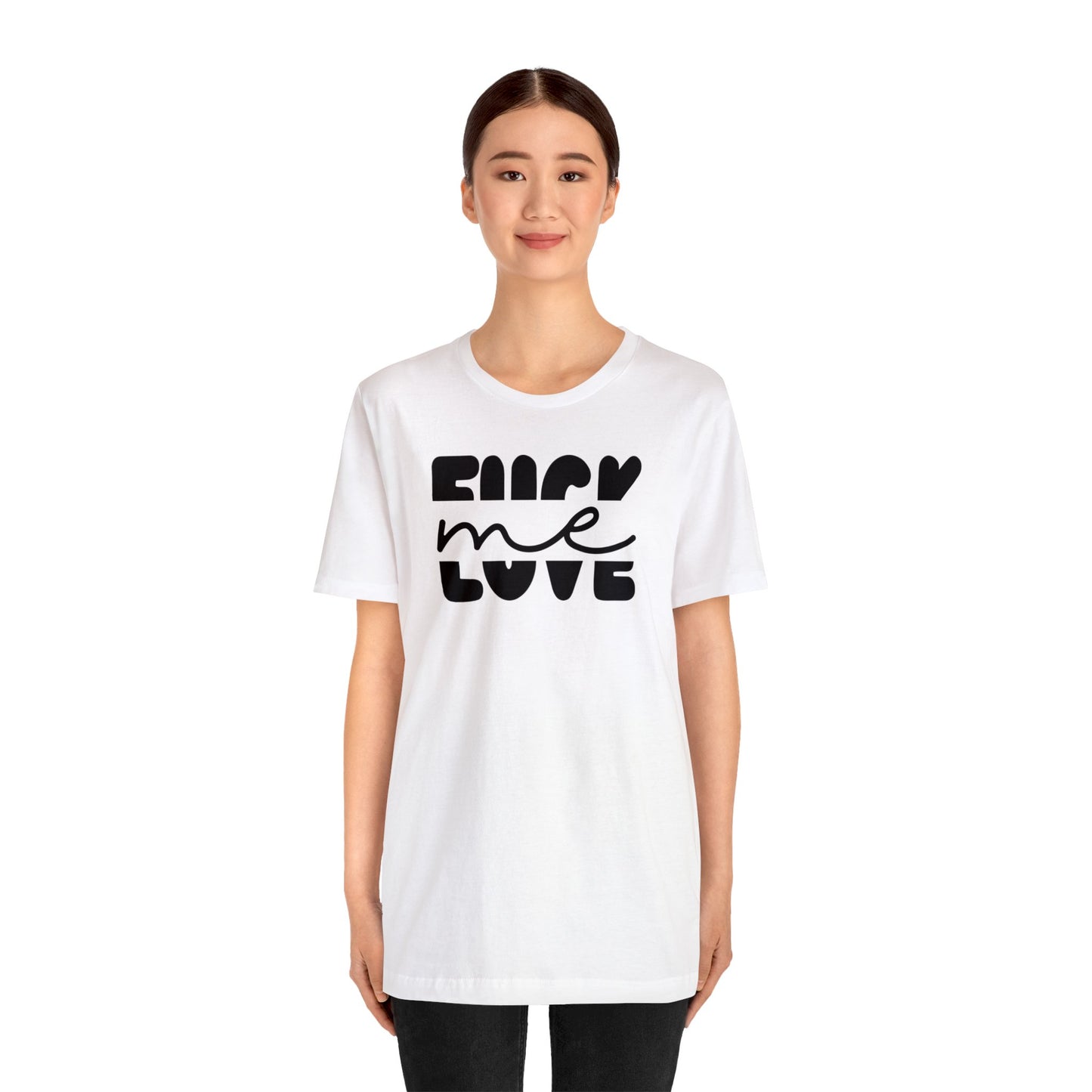 "Fuck Me Love Me" Unisex Short Sleeve Tee