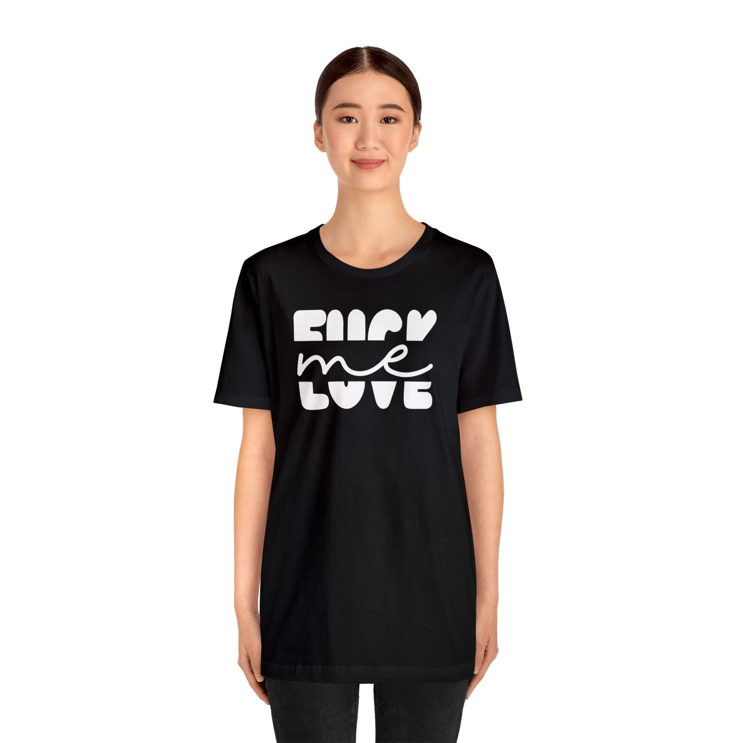 "Fuck Me Love Me" Unisex Short Sleeve Tee