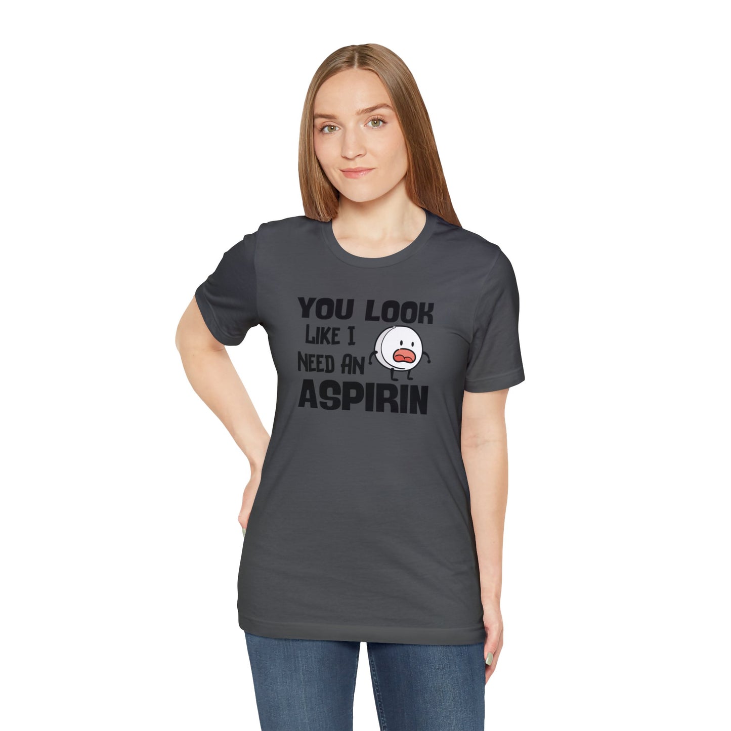 "I Need an Aspirin" Unisex Short Sleeve Tee