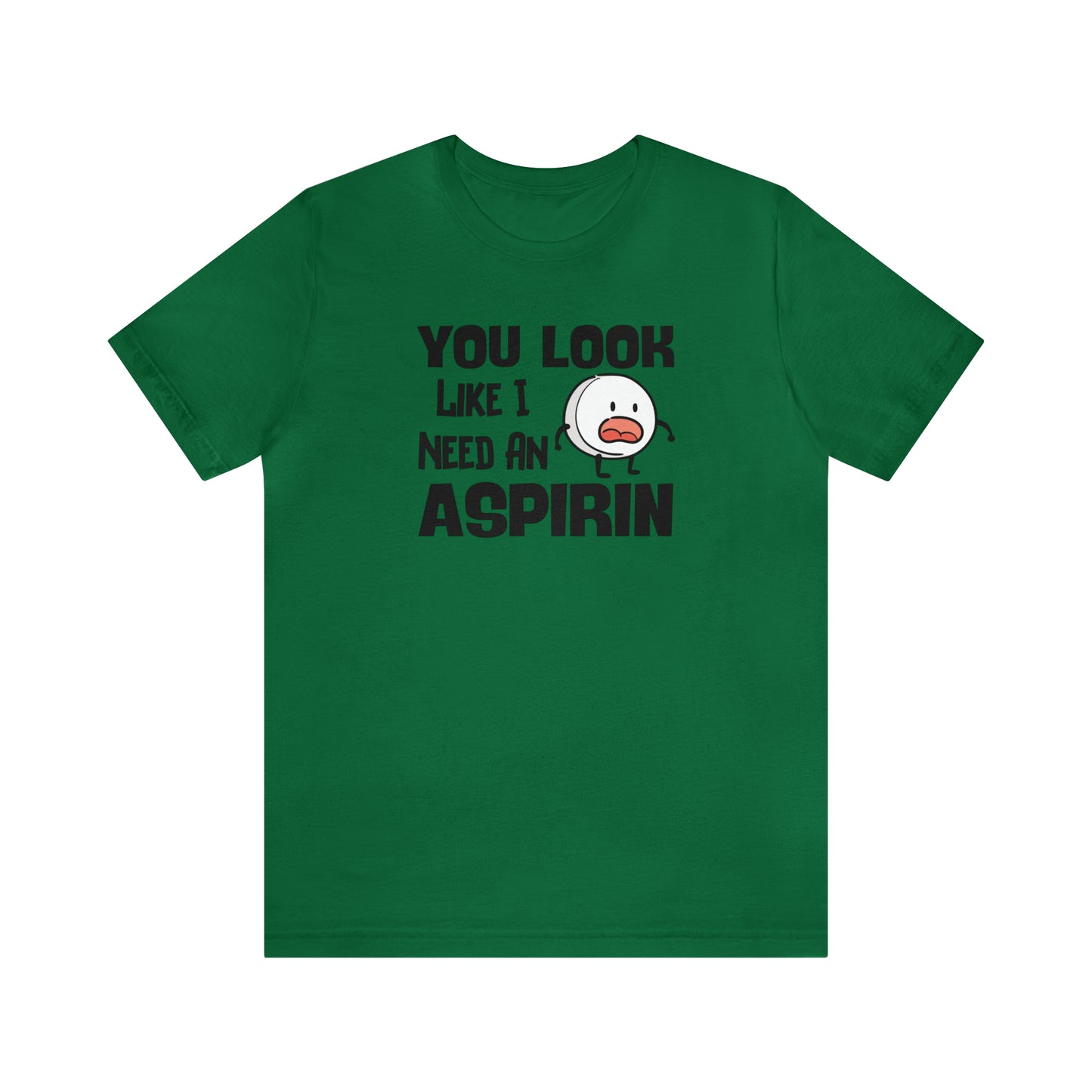 "I Need an Aspirin" Unisex Short Sleeve Tee