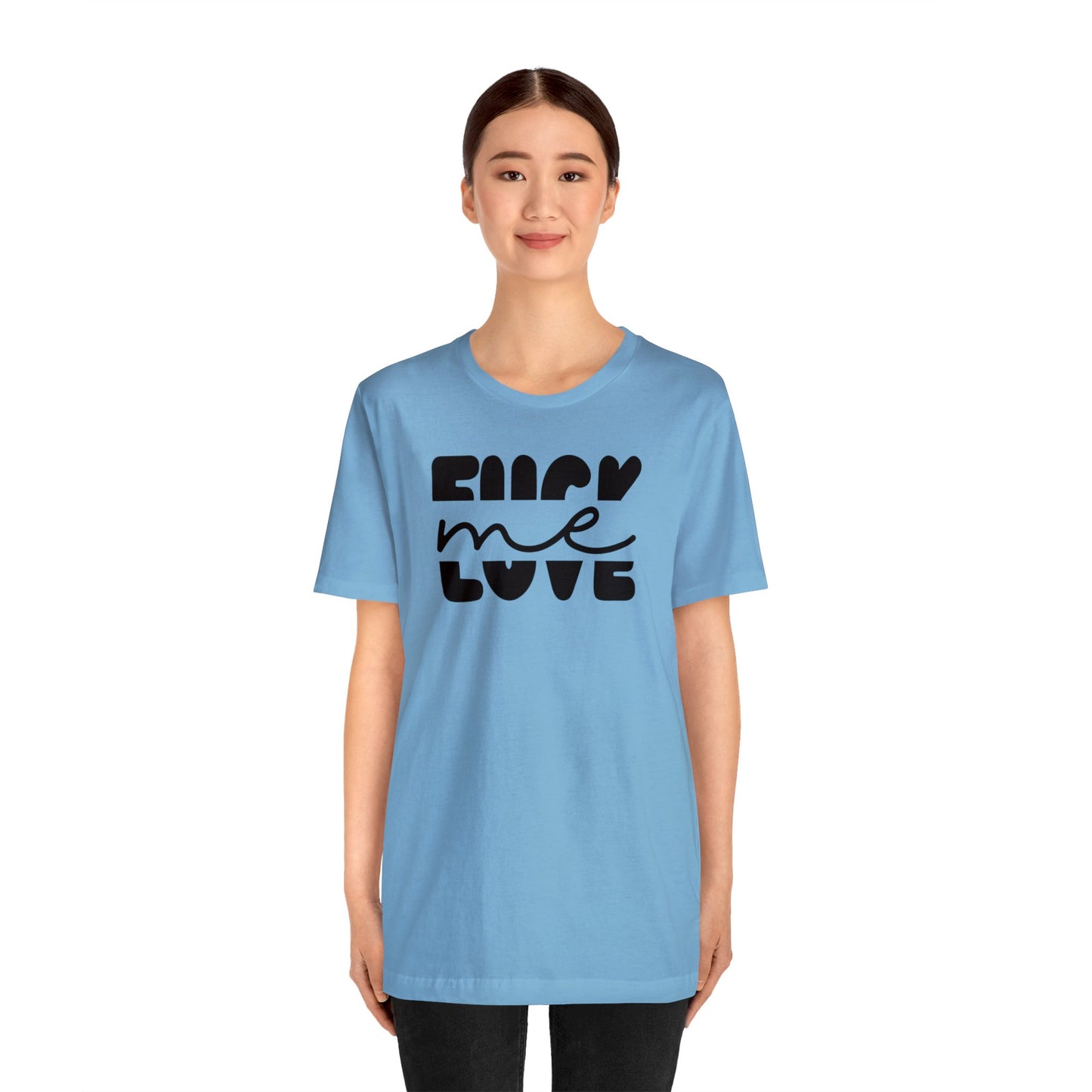 "Fuck Me Love Me" Unisex Short Sleeve Tee