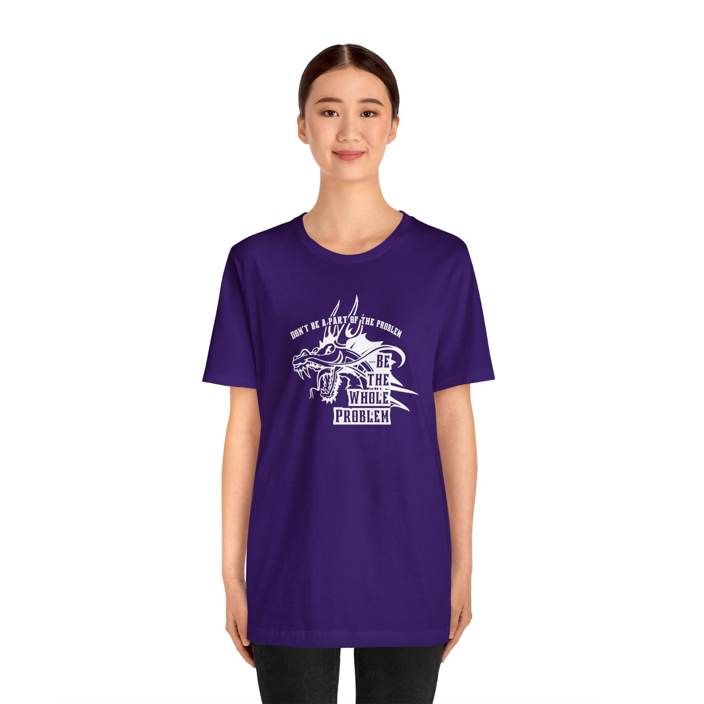 "Be the Whole Problem" Unisex Short Sleeve Tee
