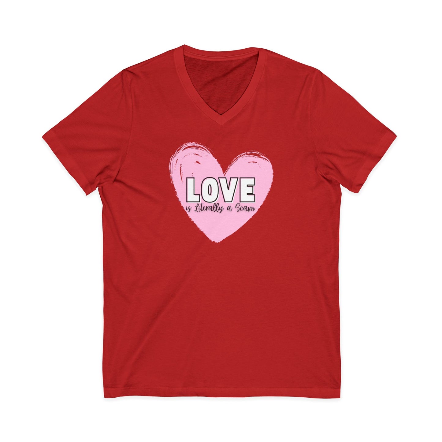 Love is Literally a Scam V-Neck T-Shirt