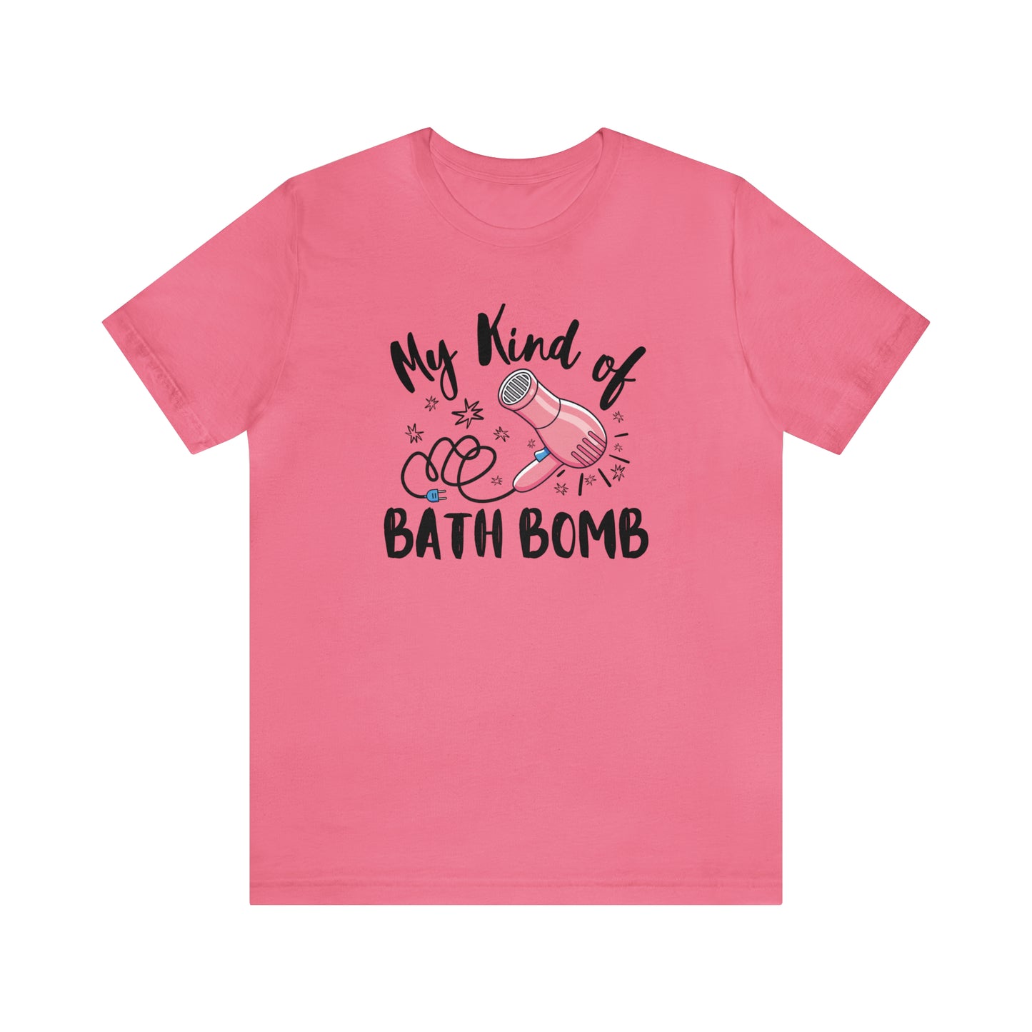 "My Kind of Bath Bomb" Unisex Short Sleeve Tee