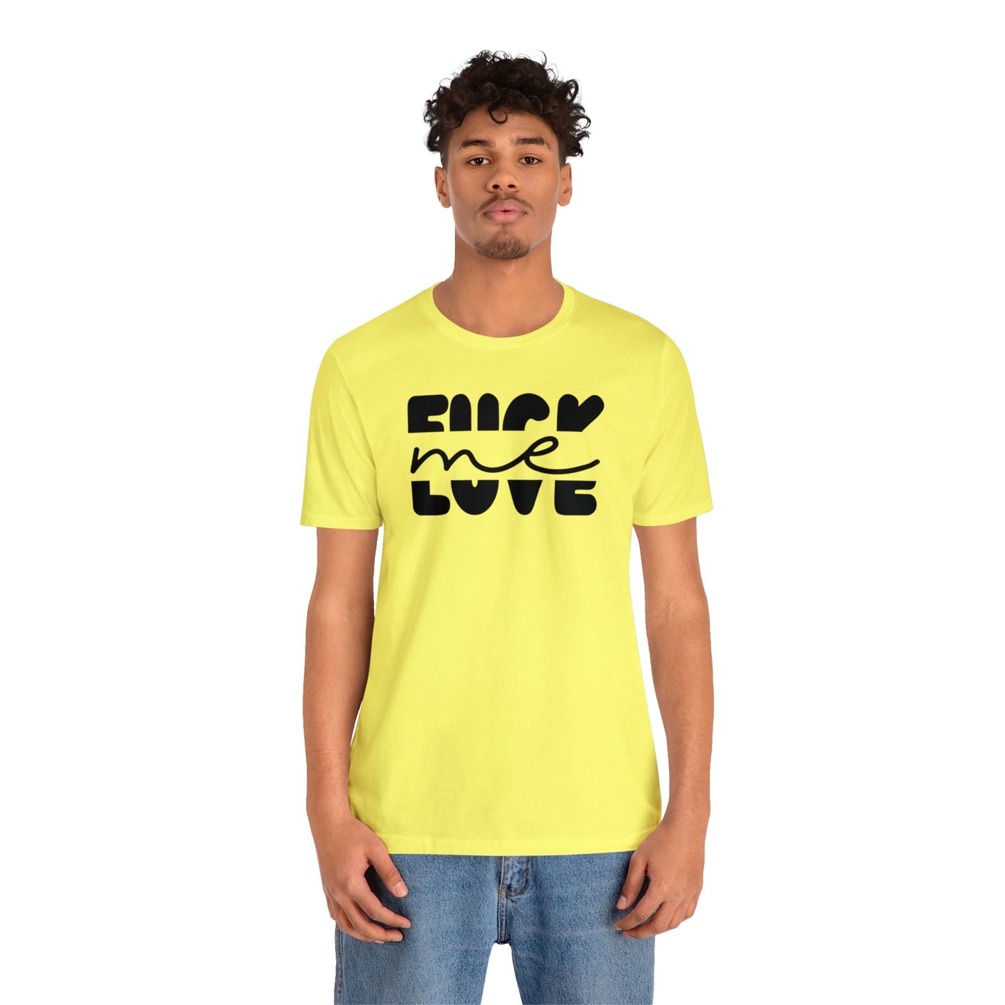 "Fuck Me Love Me" Unisex Short Sleeve Tee