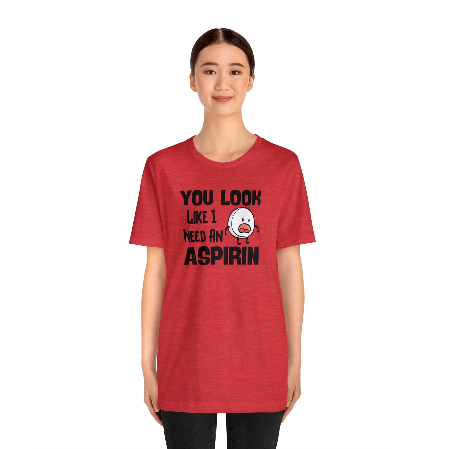 "I Need an Aspirin" Unisex Short Sleeve Tee