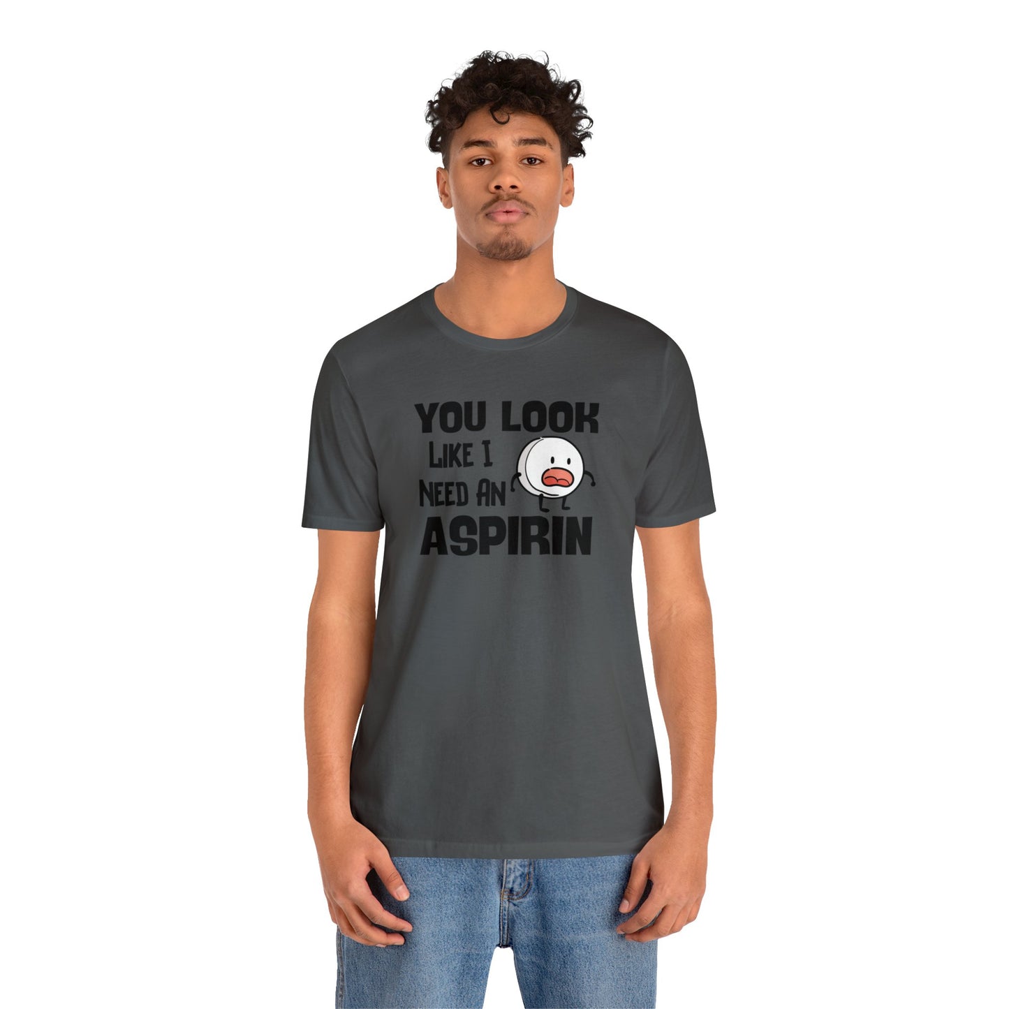"I Need an Aspirin" Unisex Short Sleeve Tee