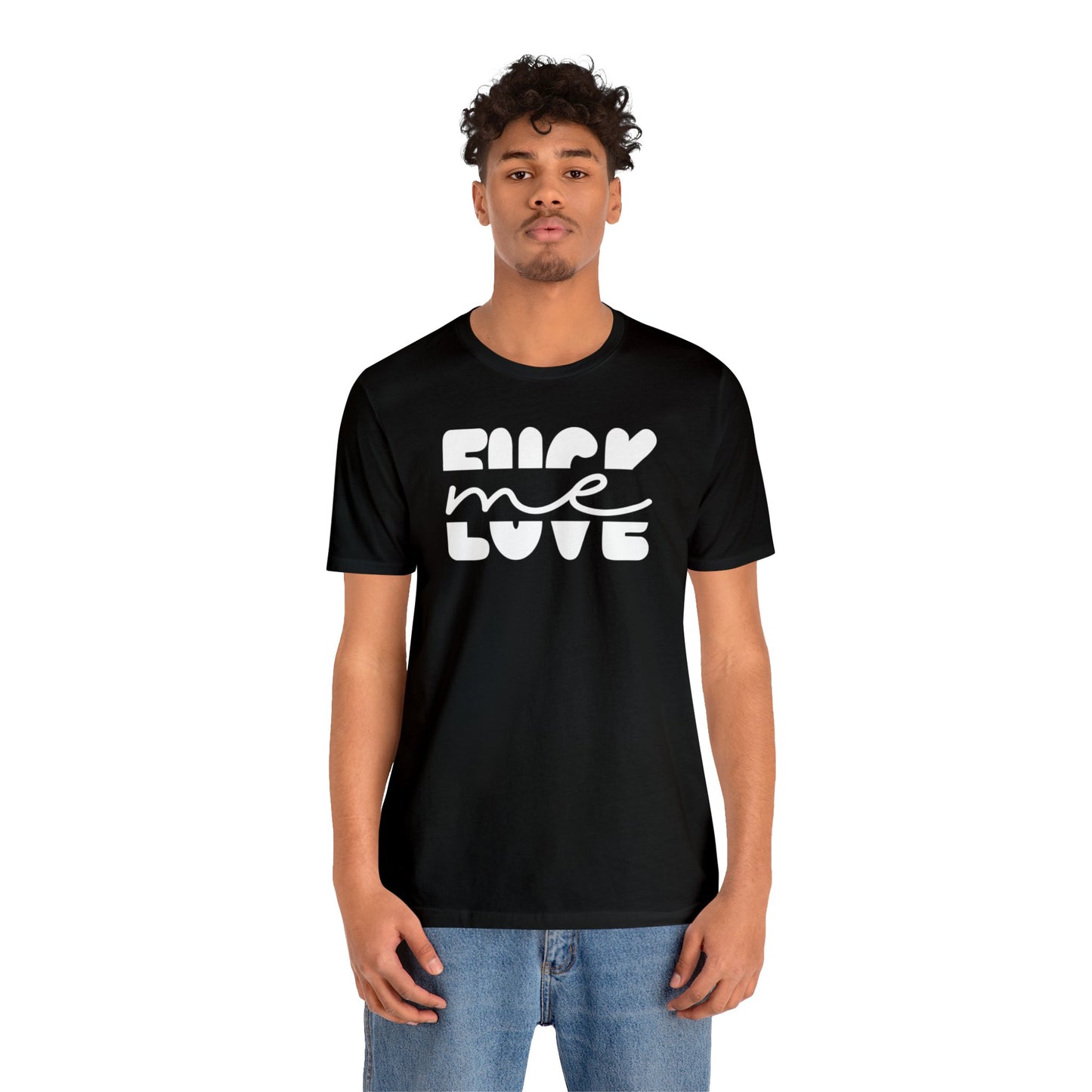 "Fuck Me Love Me" Unisex Short Sleeve Tee