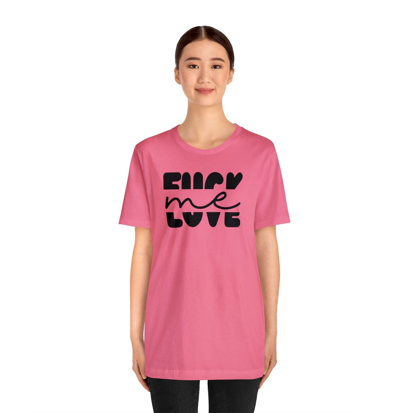 "Fuck Me Love Me" Unisex Short Sleeve Tee