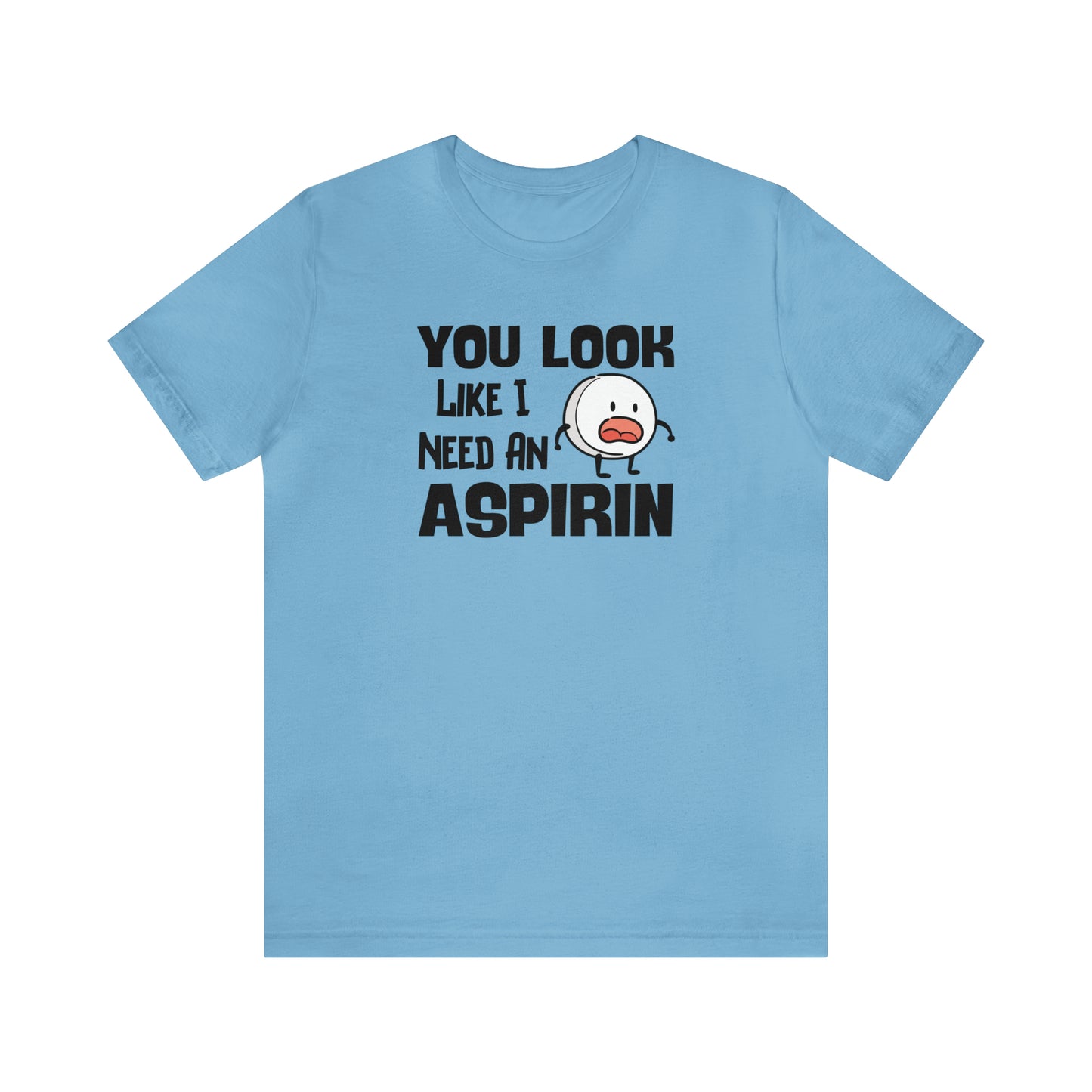 "I Need an Aspirin" Unisex Short Sleeve Tee