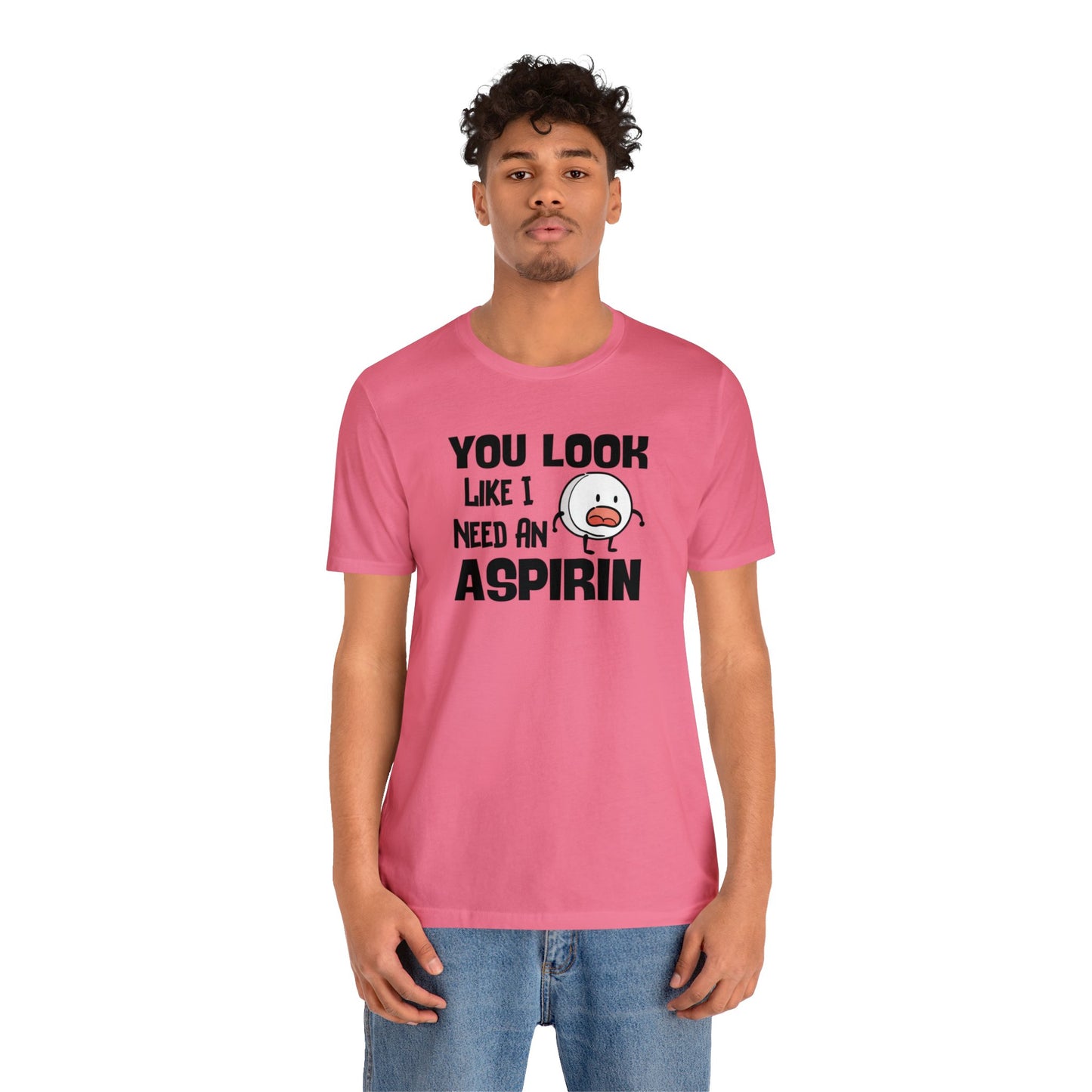 "I Need an Aspirin" Unisex Short Sleeve Tee
