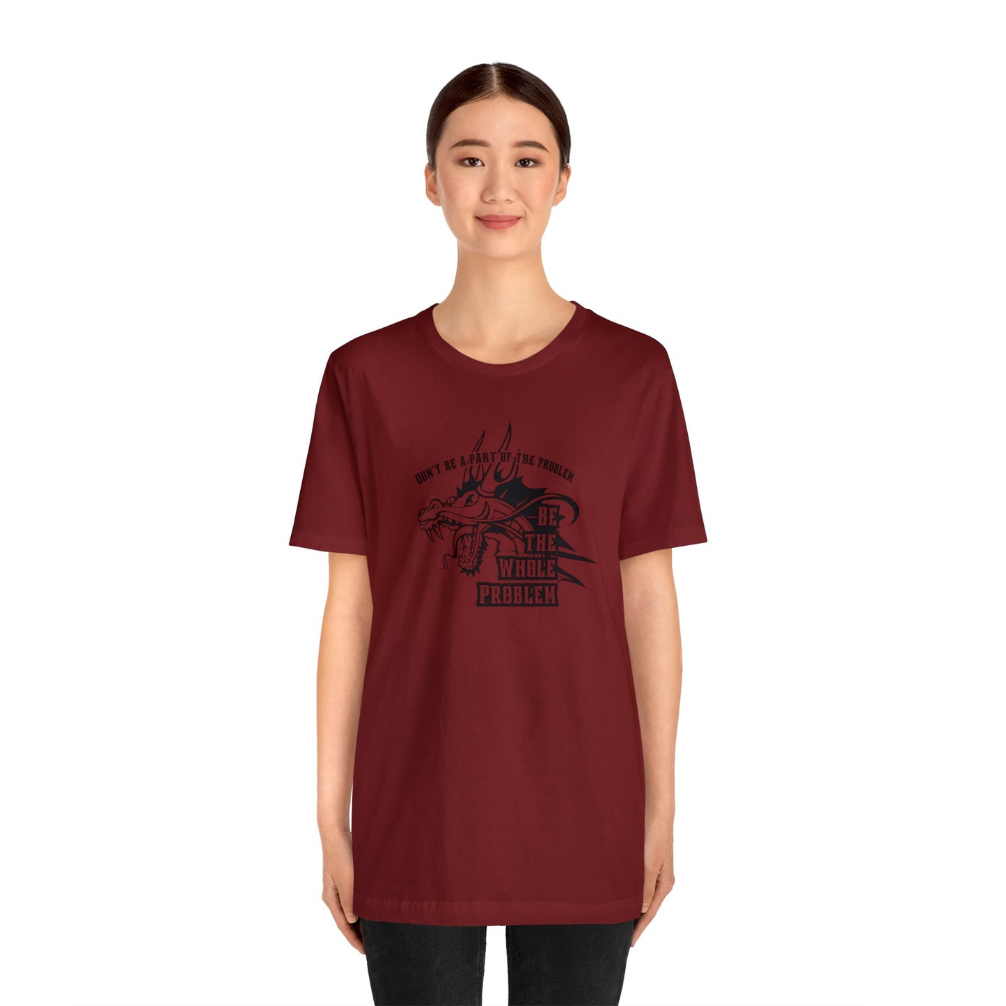 "Be the Whole Problem" Unisex Short Sleeve Tee