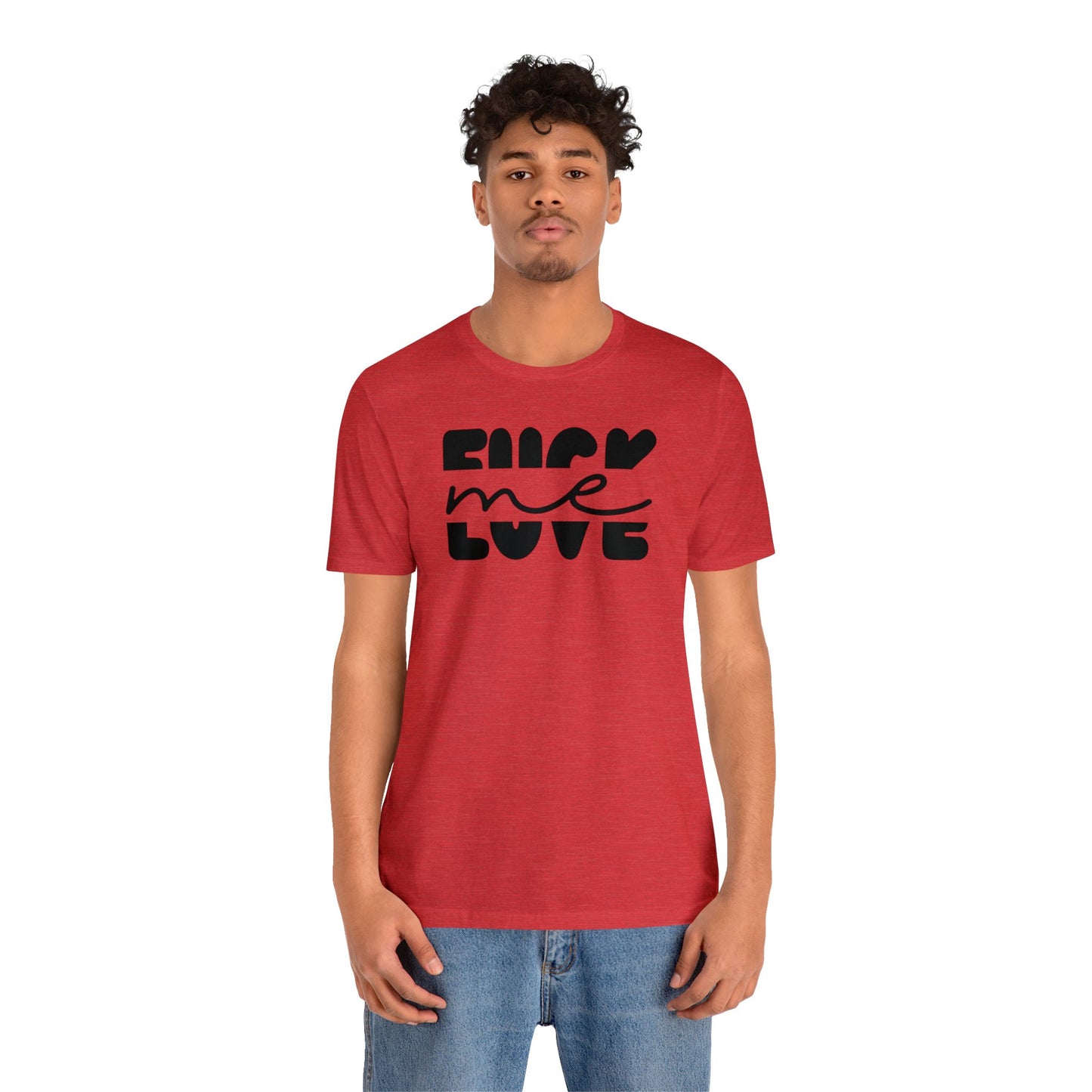 "Fuck Me Love Me" Unisex Short Sleeve Tee