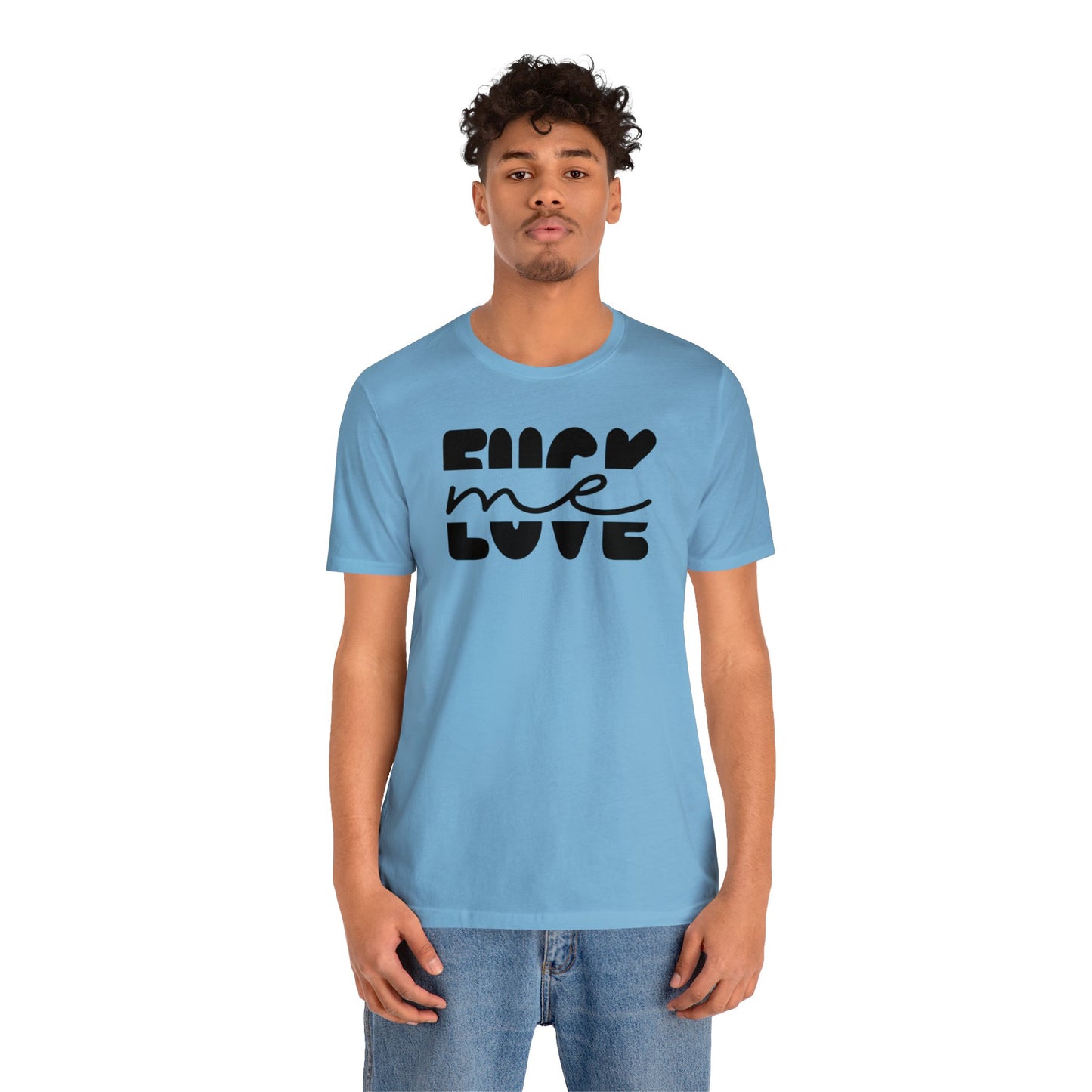 "Fuck Me Love Me" Unisex Short Sleeve Tee