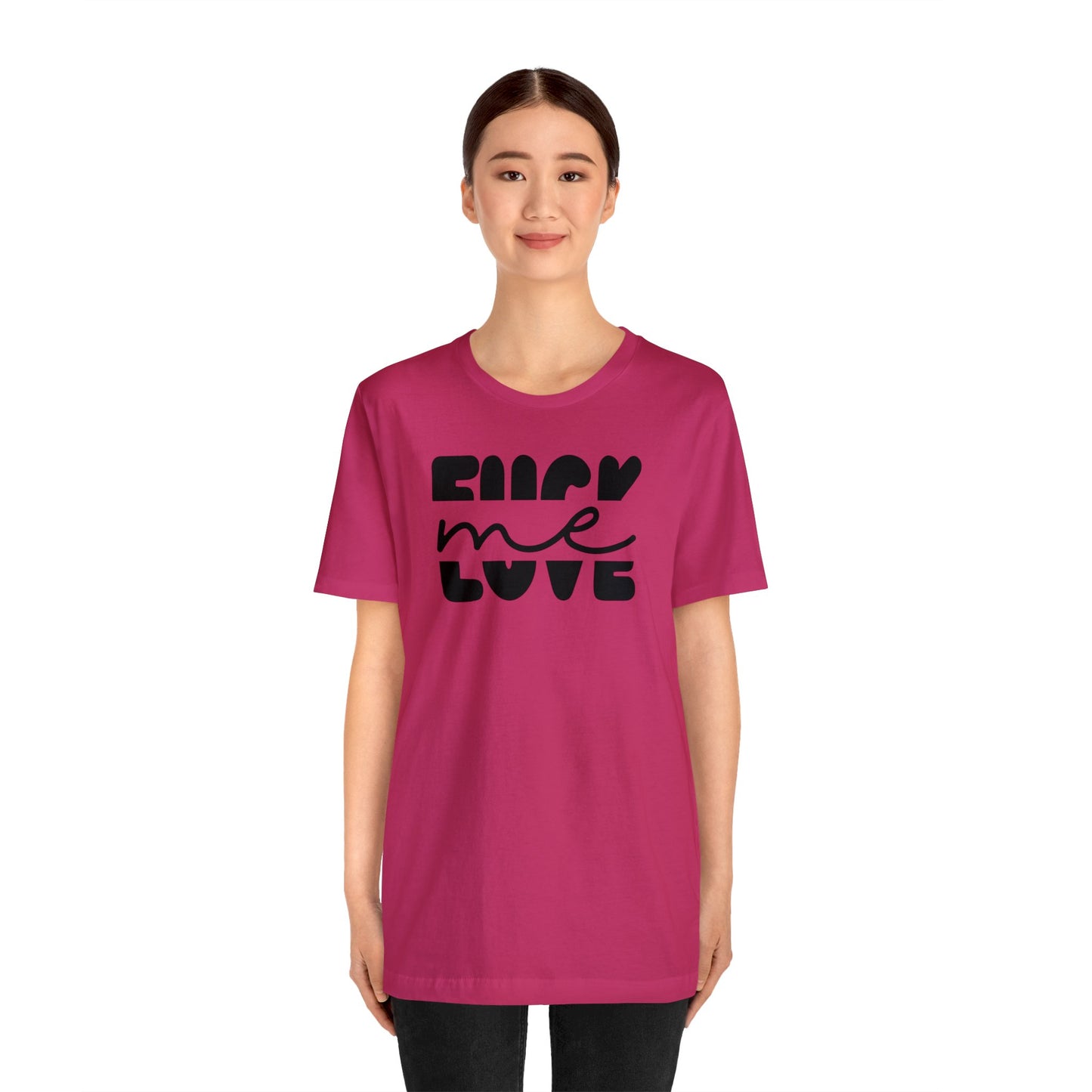 "Fuck Me Love Me" Unisex Short Sleeve Tee