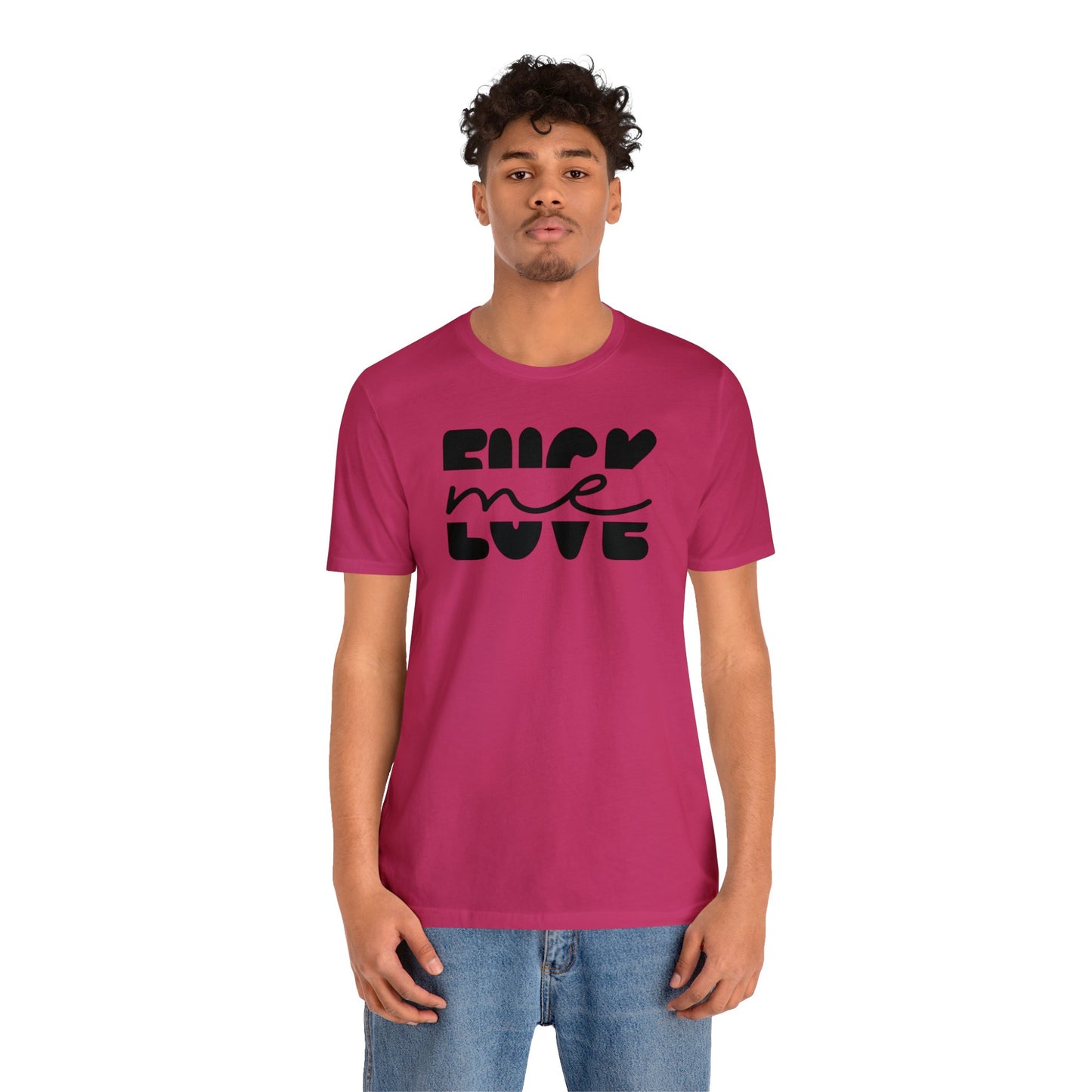 "Fuck Me Love Me" Unisex Short Sleeve Tee