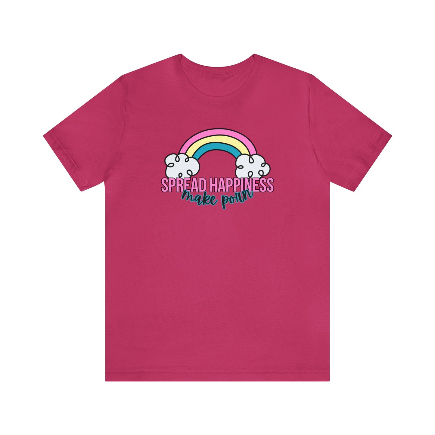 "Spread Happiness Make Porn" Unisex Short Sleeve Tee