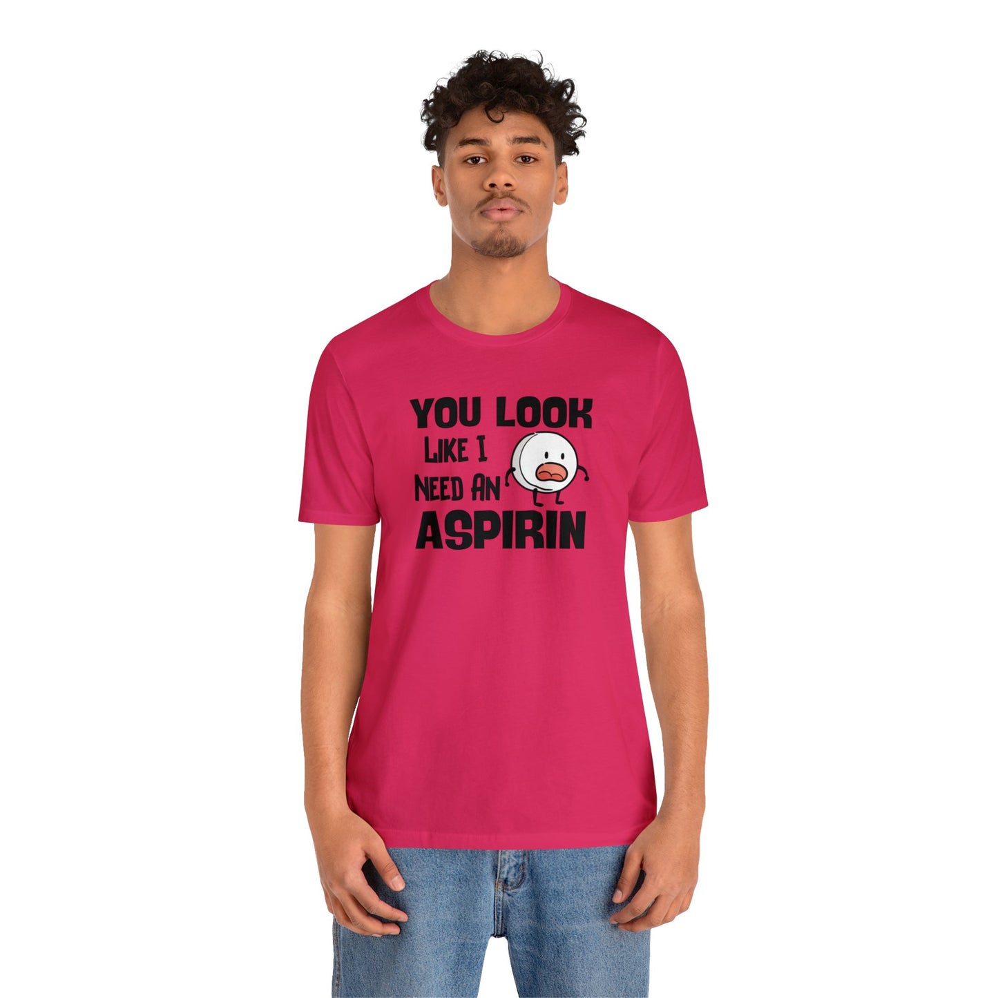 "I Need an Aspirin" Unisex Short Sleeve Tee