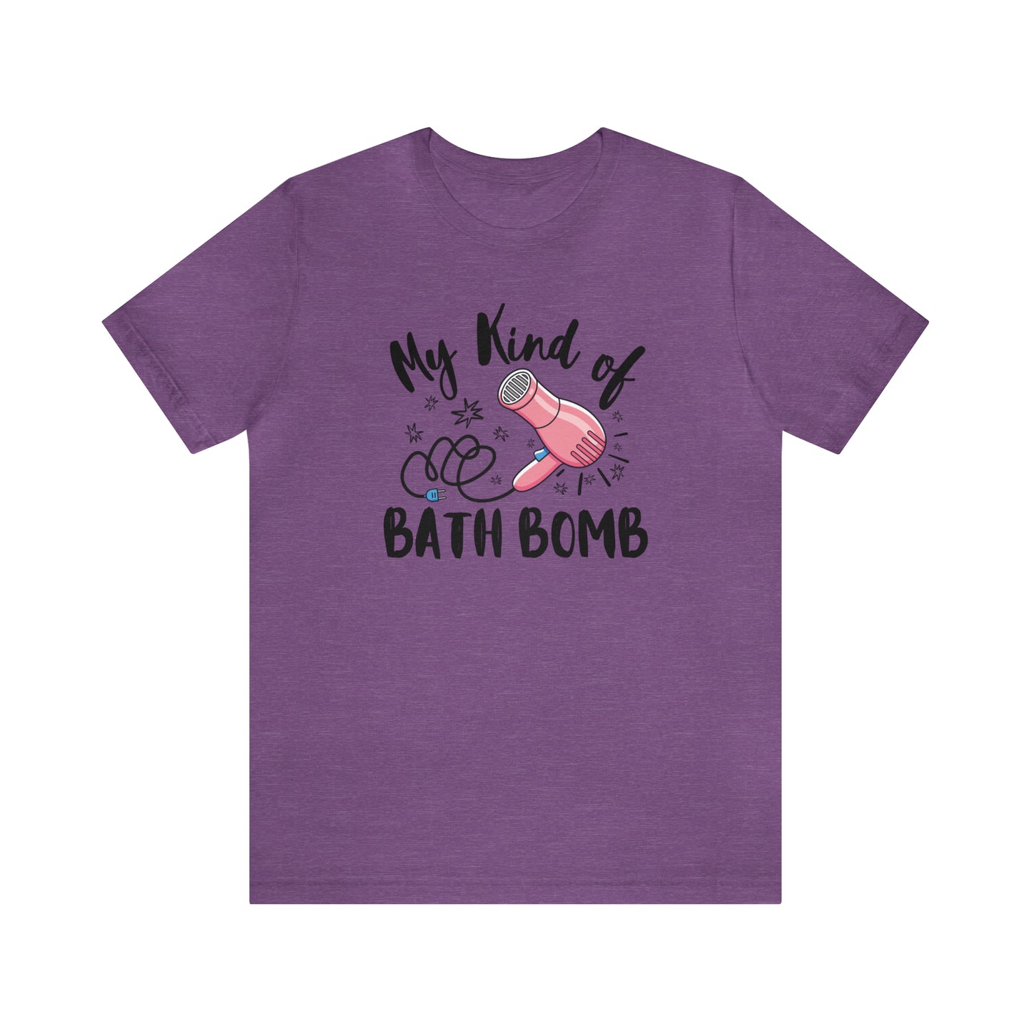 "My Kind of Bath Bomb" Unisex Short Sleeve Tee