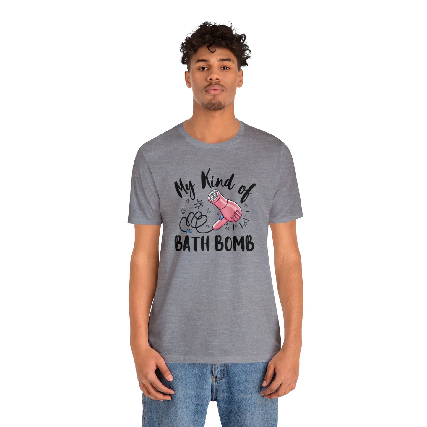 "My Kind of Bath Bomb" Unisex Short Sleeve Tee