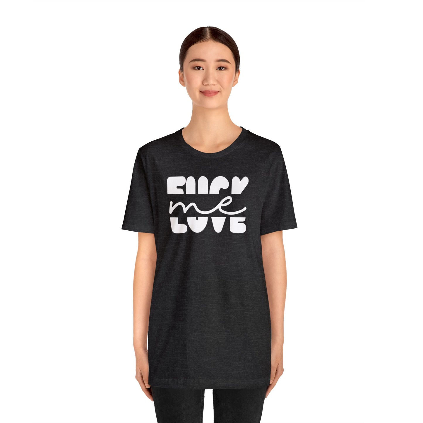 "Fuck Me Love Me" Unisex Short Sleeve Tee