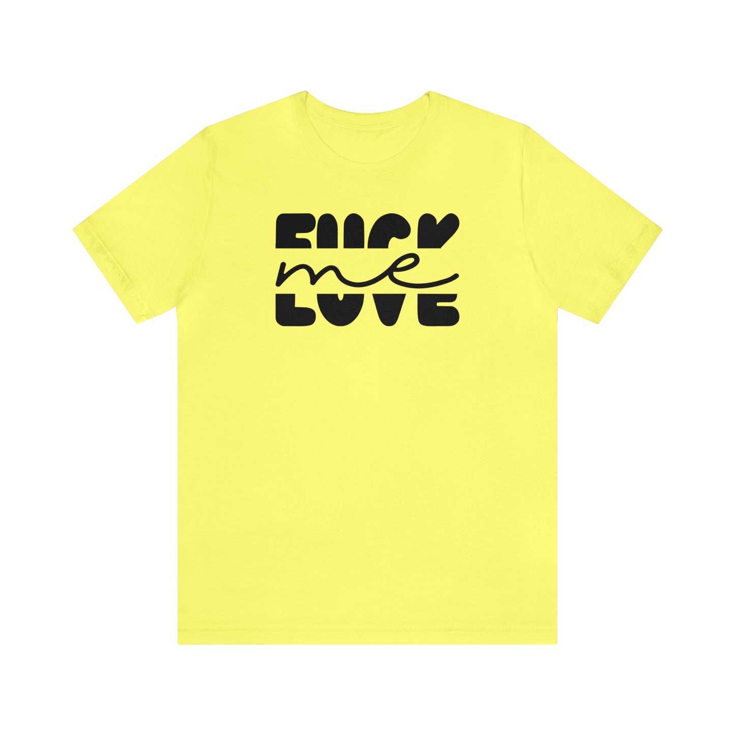 "Fuck Me Love Me" Unisex Short Sleeve Tee