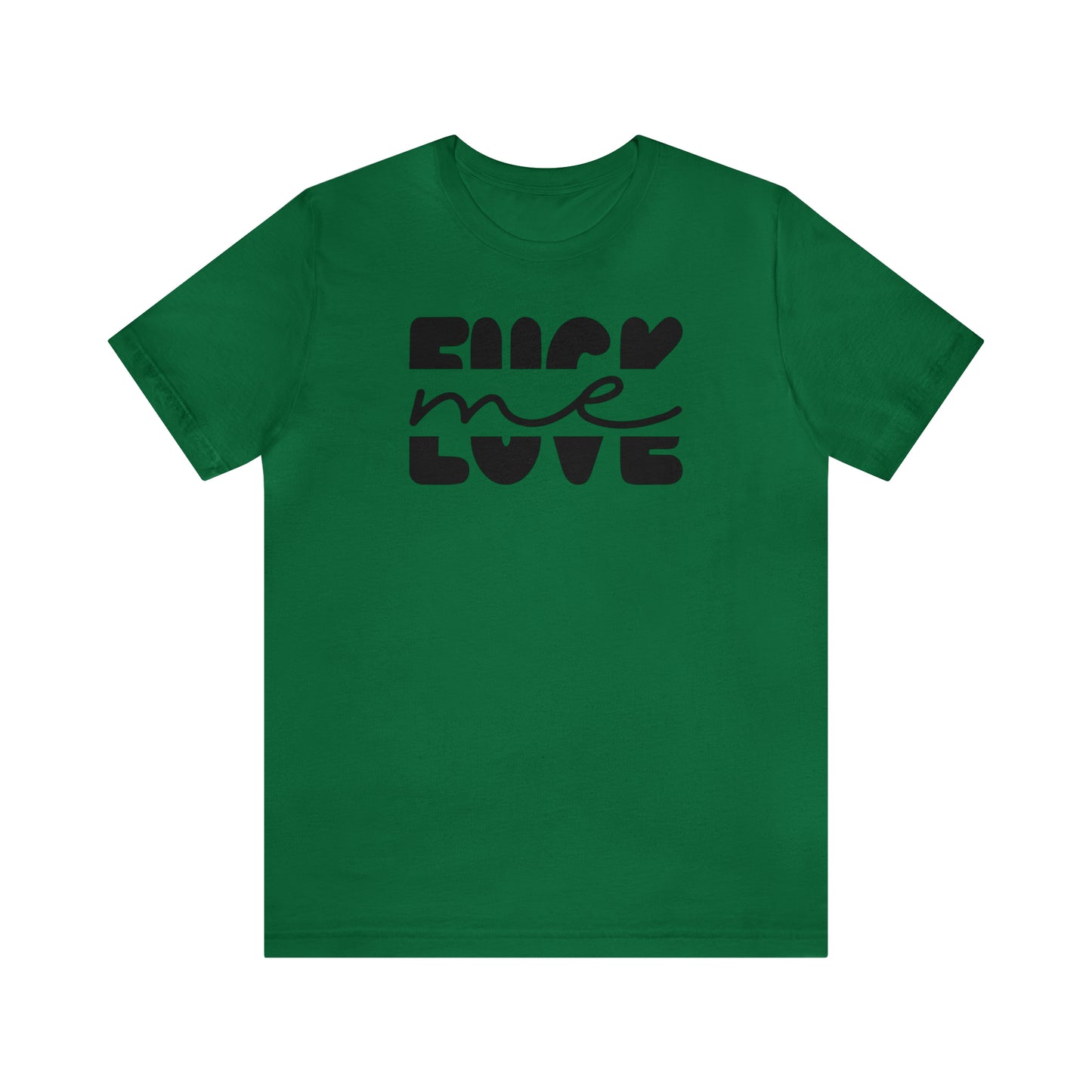 "Fuck Me Love Me" Unisex Short Sleeve Tee