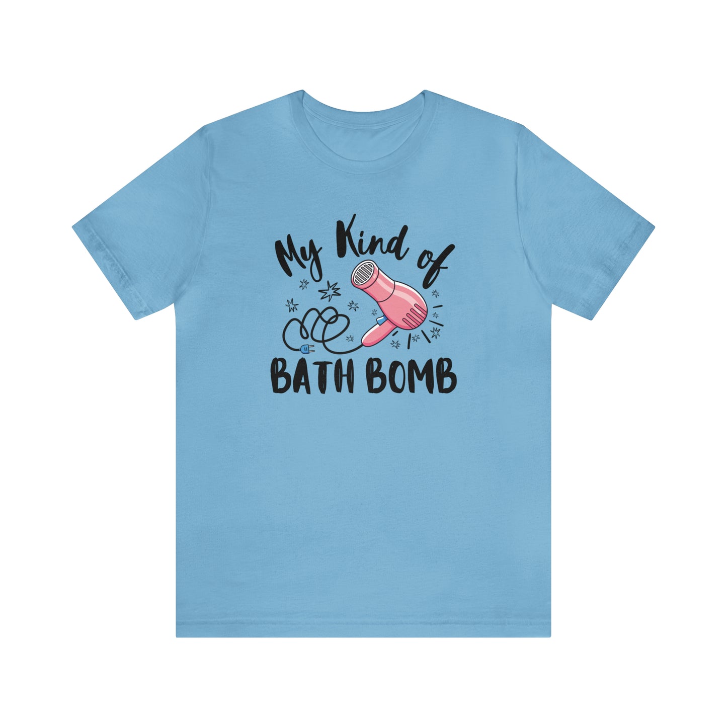 "My Kind of Bath Bomb" Unisex Short Sleeve Tee