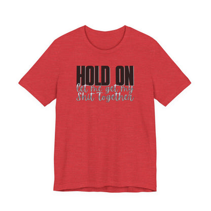 Hold On T-Shirt