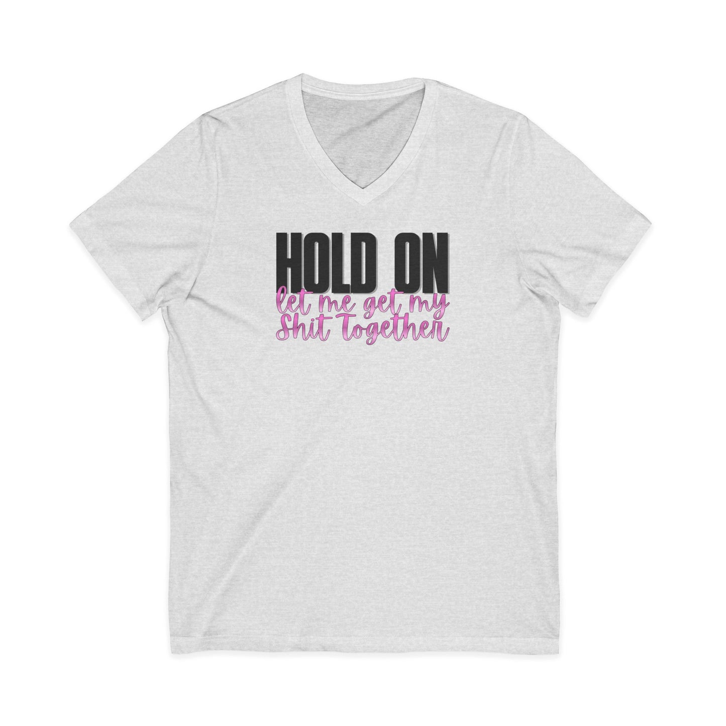 Hold On V-Neck T-Shirt