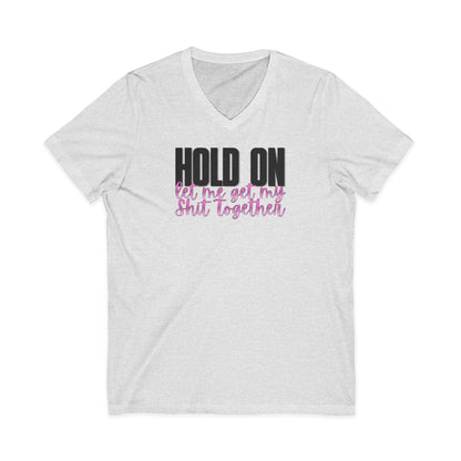 Hold On V-Neck T-Shirt