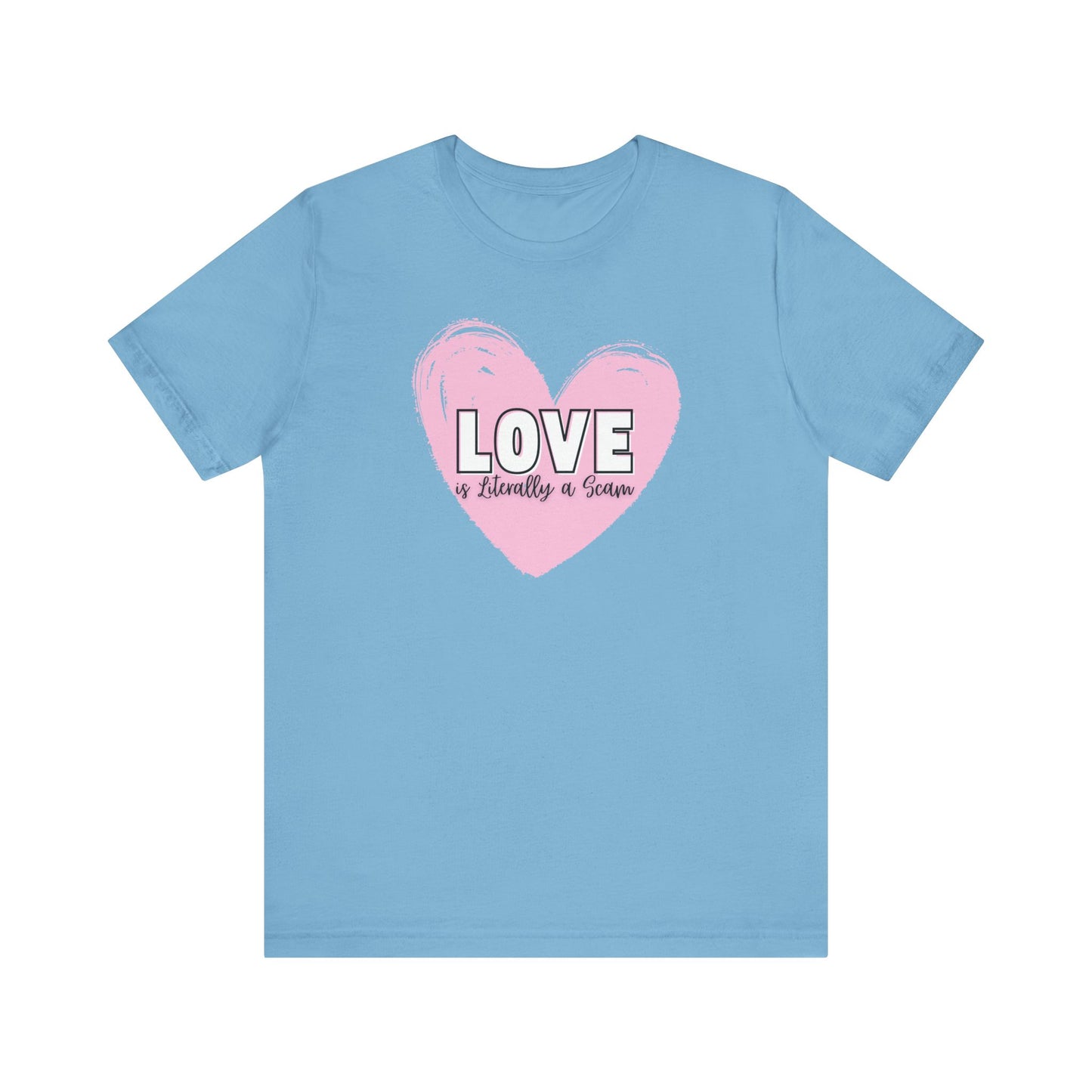 Love is Literally a Scam T-Shirt