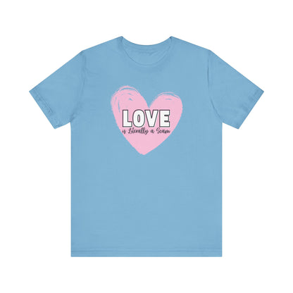 Love is Literally a Scam T-Shirt