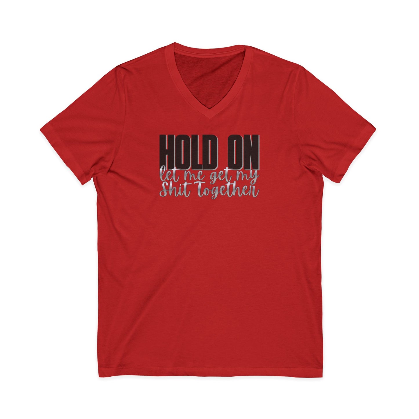 Hold On V-Neck T-Shirt