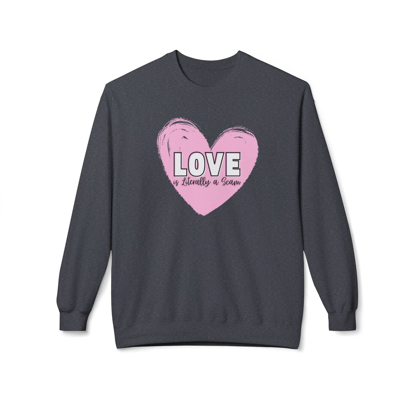 Love is Literally a Scam Crewneck Sweatshirt
