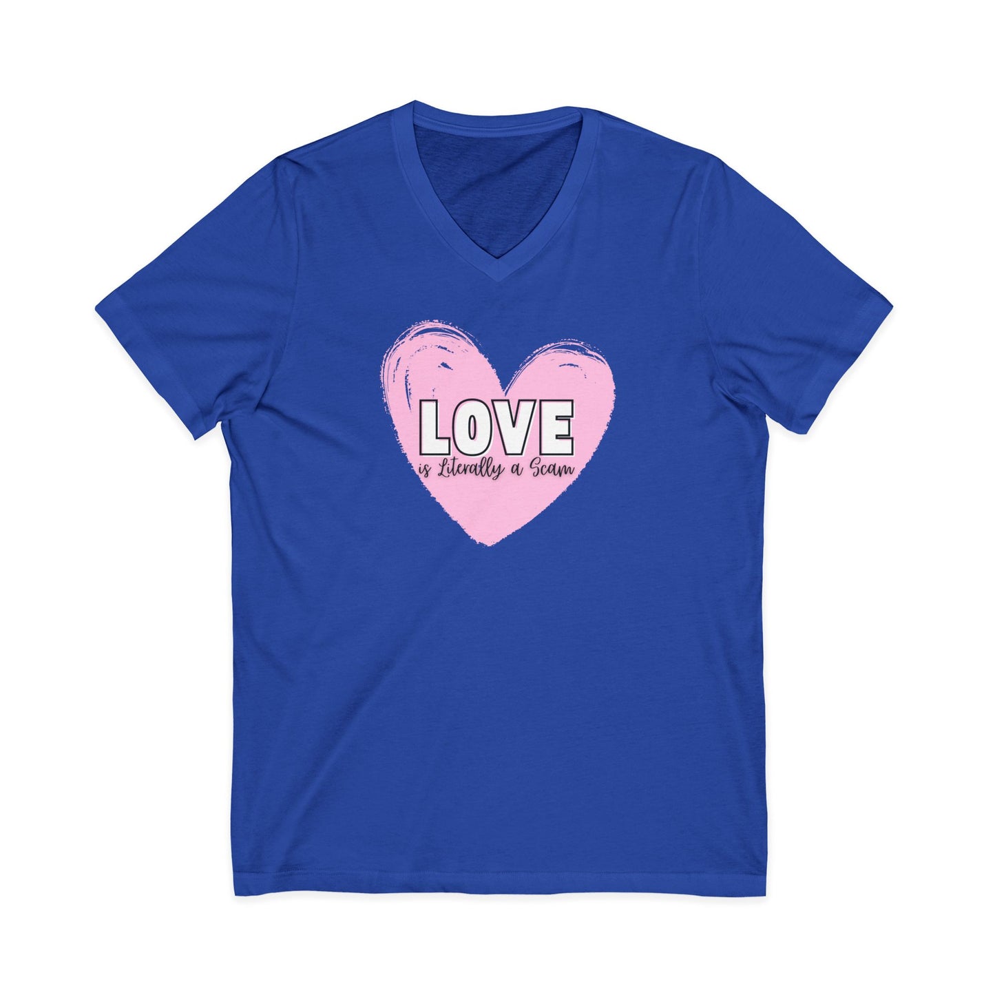 Love is Literally a Scam V-Neck T-Shirt