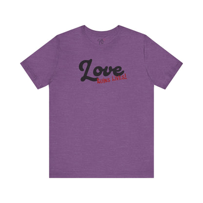 Love Ruins Lives T-Shirt