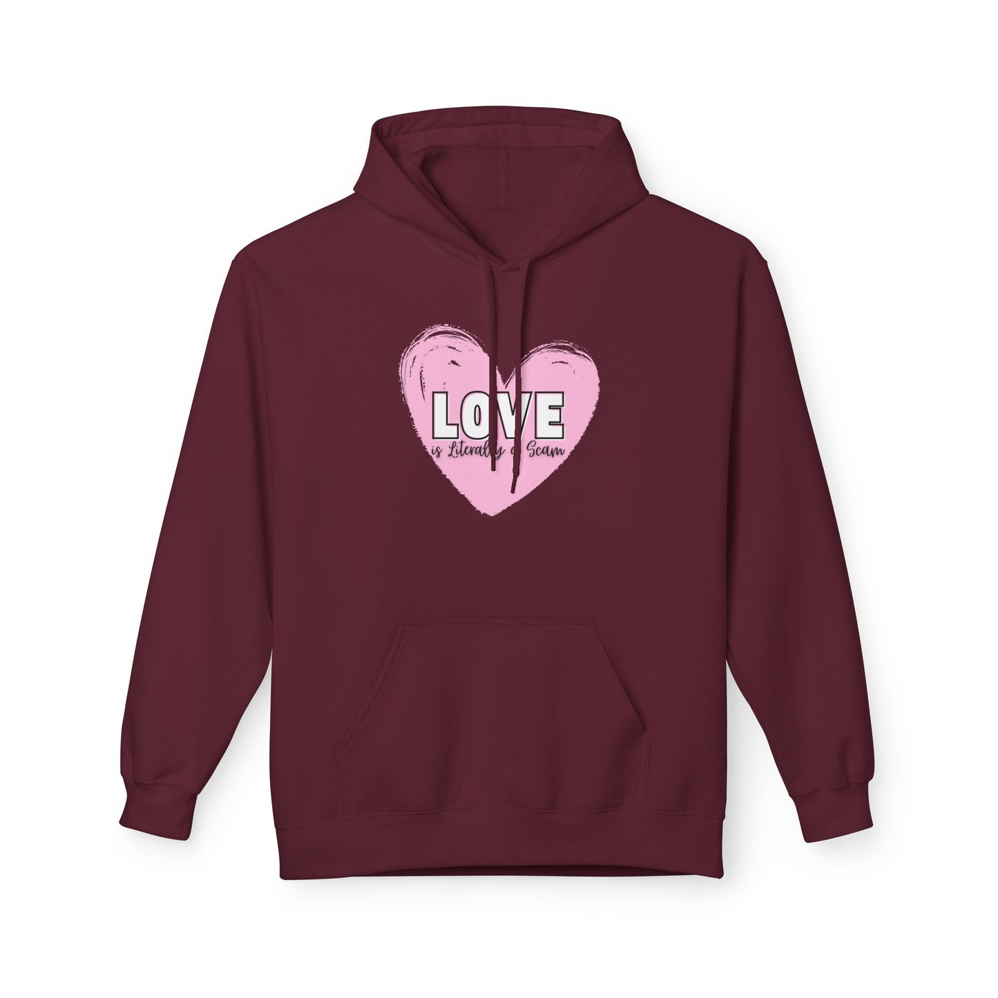 Love is Literally a Scam Fleece Hoodie