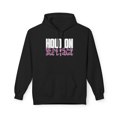 Hold On Fleece Hoodie