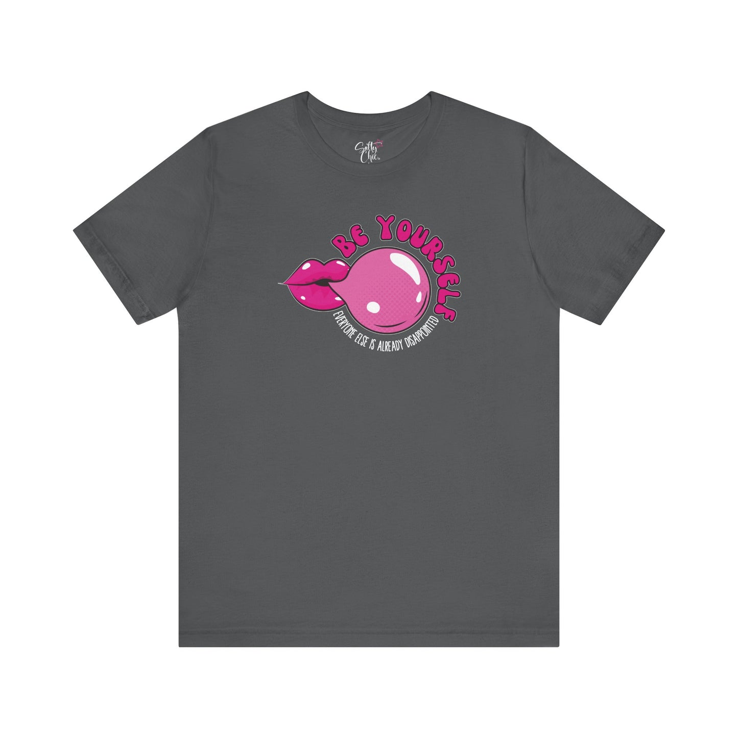 Be Yourself Everyone Else is Already Disappointed T-Shirt