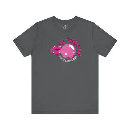 Be Yourself Everyone Else is Already Disappointed T-Shirt