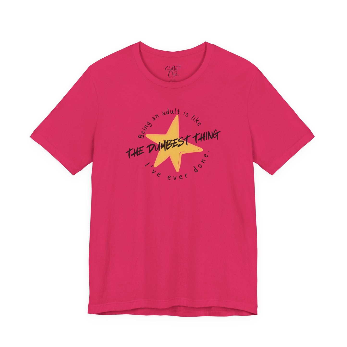 Being an Adult is Like the Dumbest Thing I've Ever Done T-Shirt