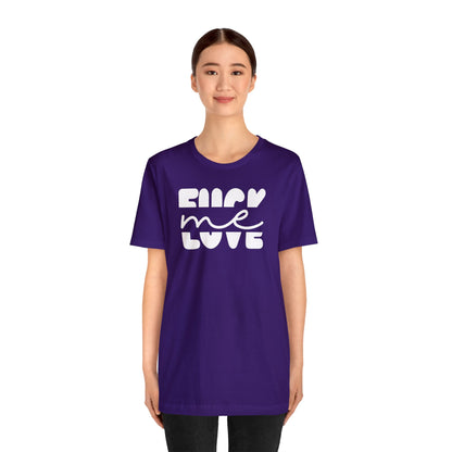 "Fuck Me Love Me" Unisex Short Sleeve Tee