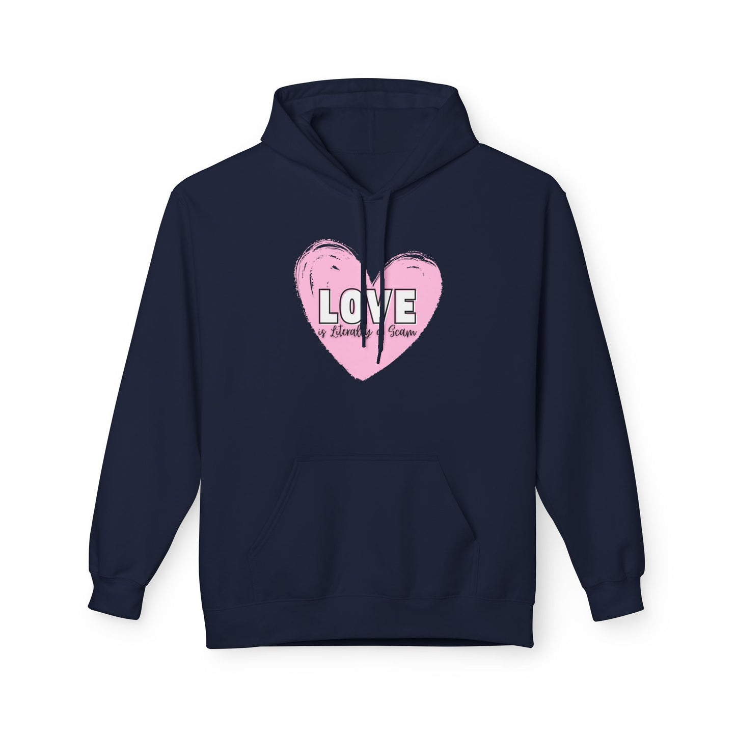 Love is Literally a Scam Fleece Hoodie