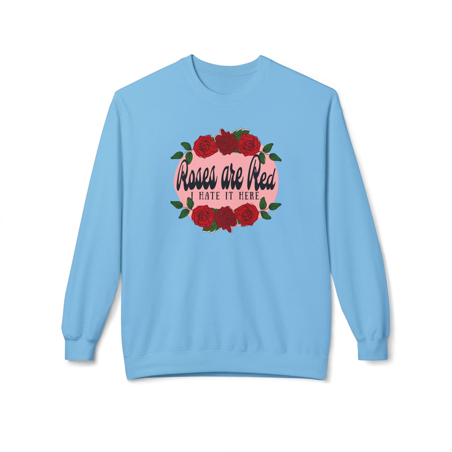 Roses are Red, I Hate it Here Crewneck Sweatshirt