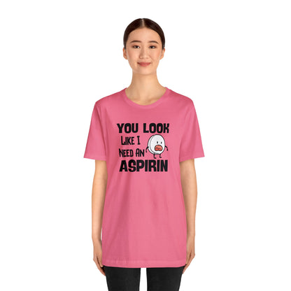 "I Need an Aspirin" Unisex Short Sleeve Tee