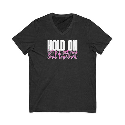Hold On V-Neck T-Shirt