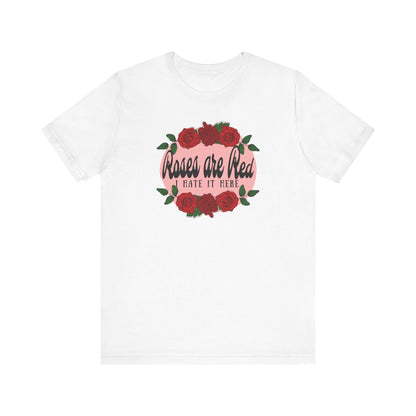 Roses are Red, I Hate it Here T-Shirt