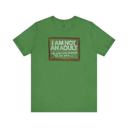 I am Not an Adult I'm Just Old Enough to Be One T-Shirt